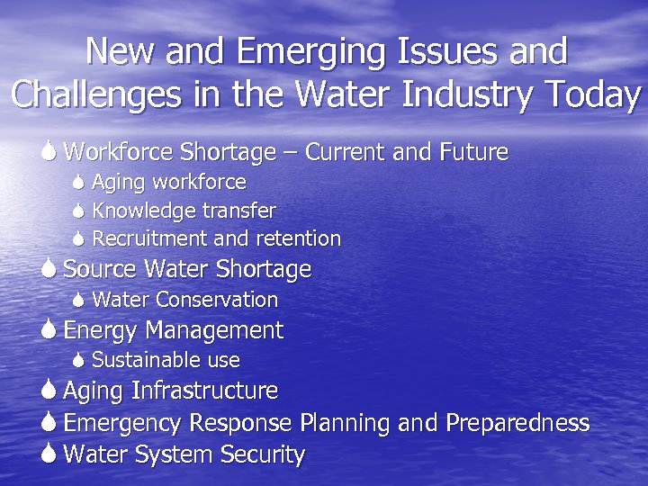 New and Emerging Issues and Challenges in the Water Industry Today Workforce Shortage –