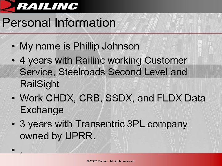 Personal Information • My name is Phillip Johnson • 4 years with Railinc working