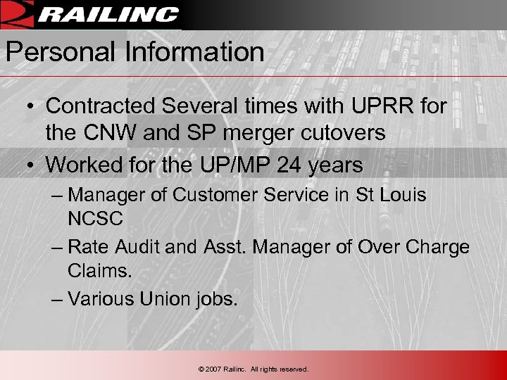 Personal Information • Contracted Several times with UPRR for the CNW and SP merger