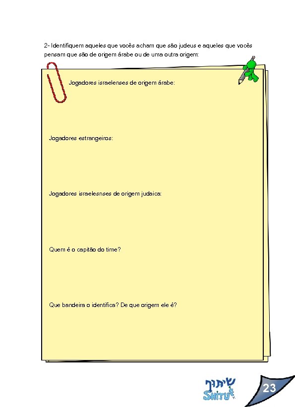 2 - Identifiquem aqueles que vocês acham que são judeus e aqueles que vocês