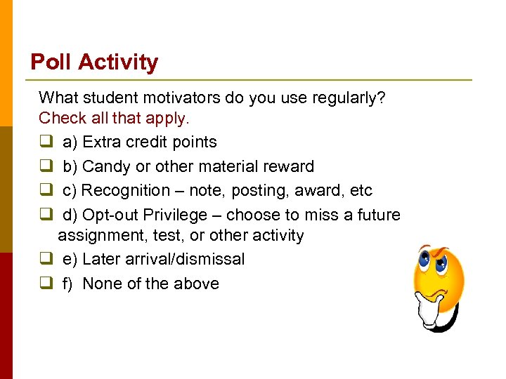 Poll Activity What student motivators do you use regularly? Check all that apply. q