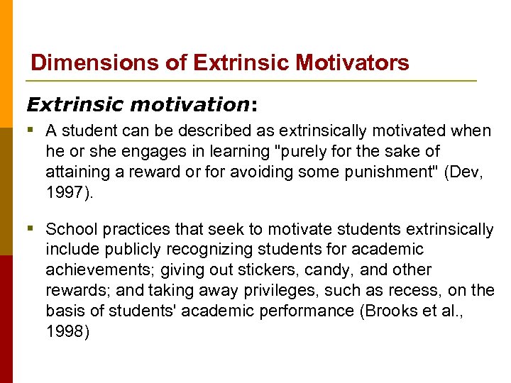 Dimensions of Extrinsic Motivators Extrinsic motivation: § A student can be described as extrinsically