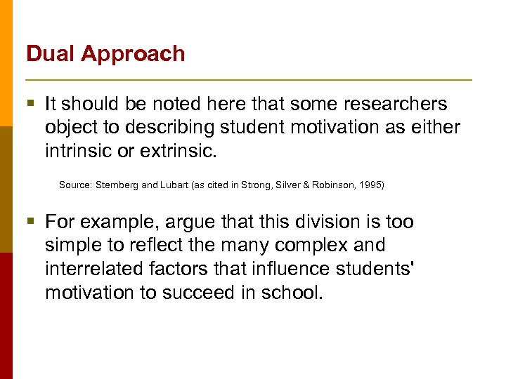 Dual Approach § It should be noted here that some researchers object to describing