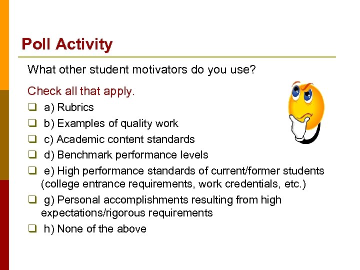 Poll Activity What other student motivators do you use? Check all that apply. q