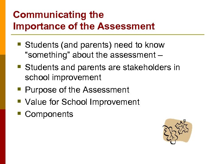 Communicating the Importance of the Assessment § Students (and parents) need to know §