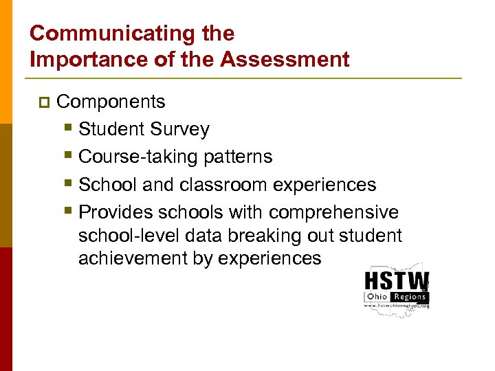 Communicating the Importance of the Assessment p Components § Student Survey § Course-taking patterns