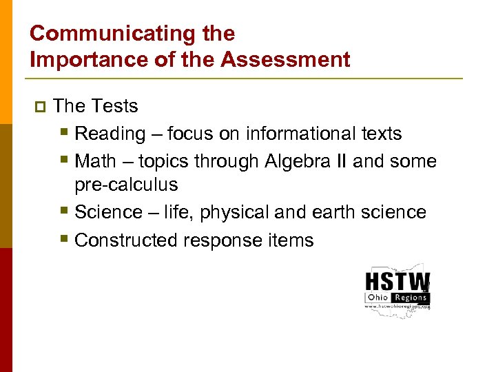 Communicating the Importance of the Assessment p The Tests § Reading – focus on