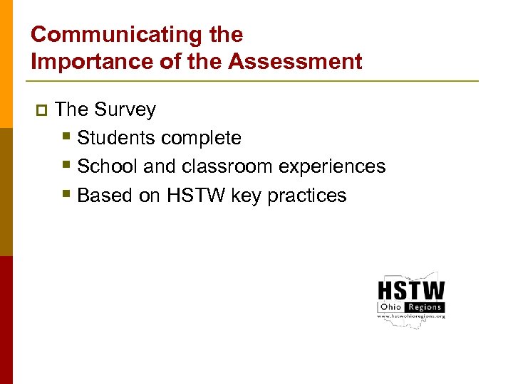 Communicating the Importance of the Assessment p The Survey § Students complete § School