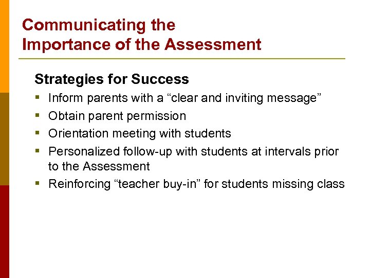 Communicating the Importance of the Assessment Strategies for Success § § Inform parents with