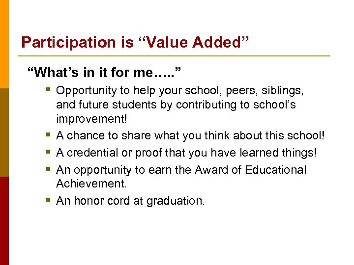 Participation is “Value Added” “What’s in it for me…. . ” § Opportunity to