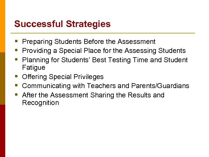 Successful Strategies § Preparing Students Before the Assessment § Providing a Special Place for