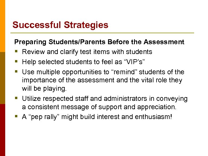 Successful Strategies Preparing Students/Parents Before the Assessment § Review and clarify test items with