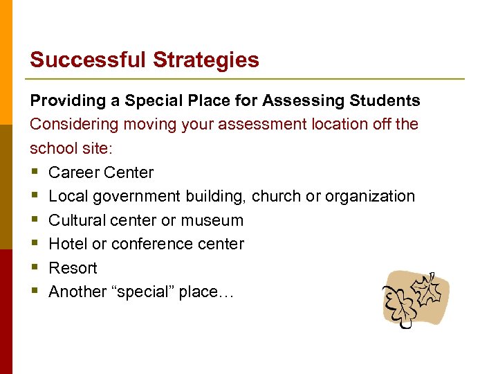 Successful Strategies Providing a Special Place for Assessing Students Considering moving your assessment location