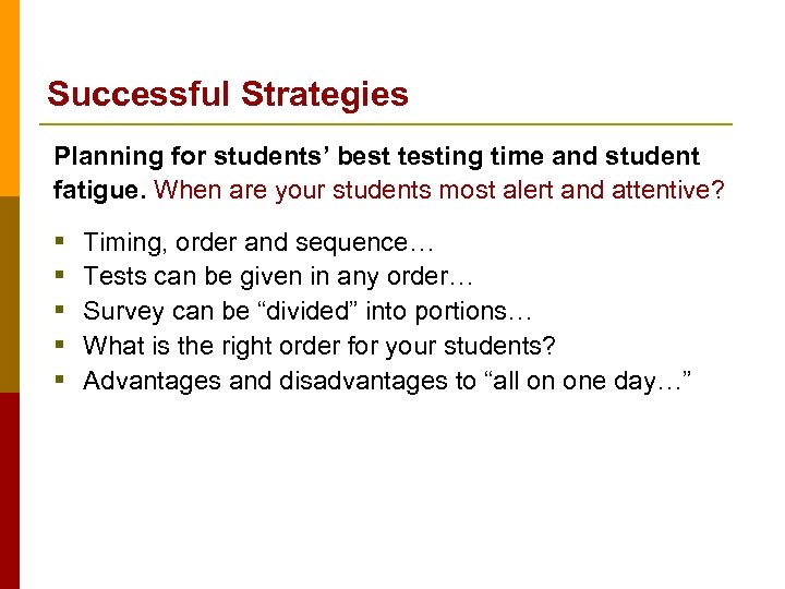 Successful Strategies Planning for students’ best testing time and student fatigue. When are your