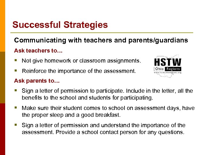 Successful Strategies Communicating with teachers and parents/guardians Ask teachers to… § Not give homework