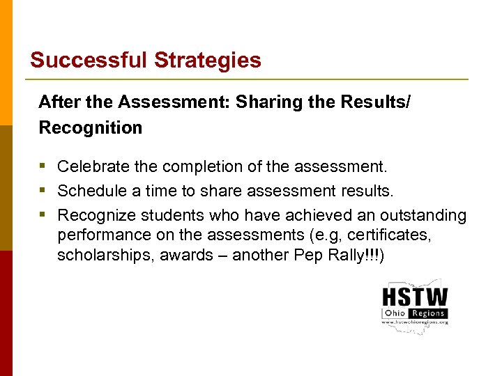 Successful Strategies After the Assessment: Sharing the Results/ Recognition § Celebrate the completion of