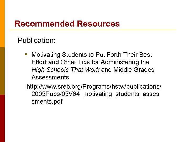 Recommended Resources Publication: § Motivating Students to Put Forth Their Best Effort and Other