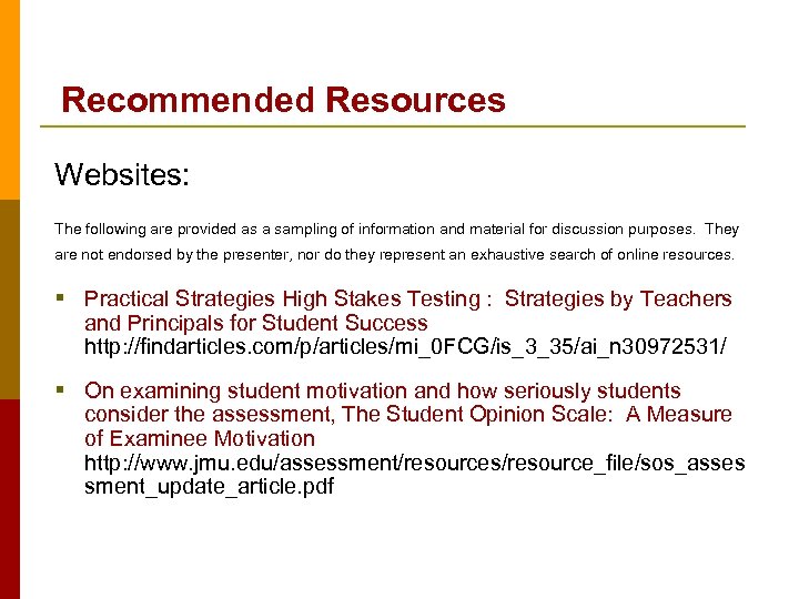 Recommended Resources Websites: The following are provided as a sampling of information and material