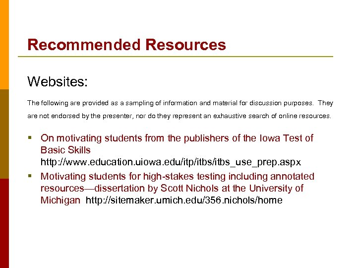 Recommended Resources Websites: The following are provided as a sampling of information and material