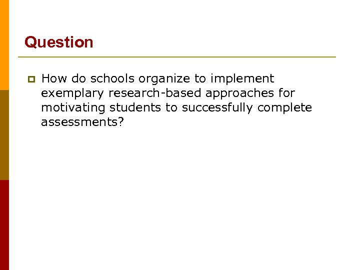 Question p How do schools organize to implement exemplary research-based approaches for motivating students