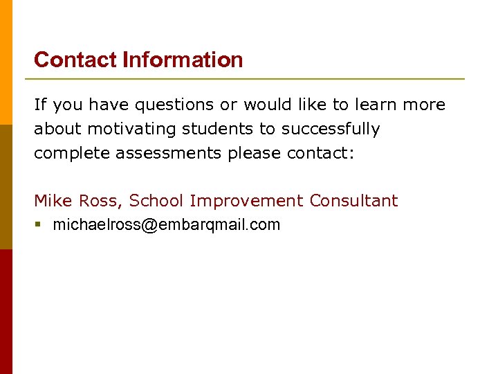 Contact Information If you have questions or would like to learn more about motivating