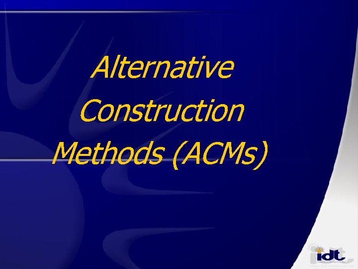 Alternative Construction Methods (ACMs) 