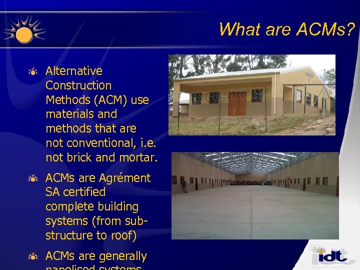 What are ACMs? Alternative Construction Methods (ACM) use materials and methods that are not