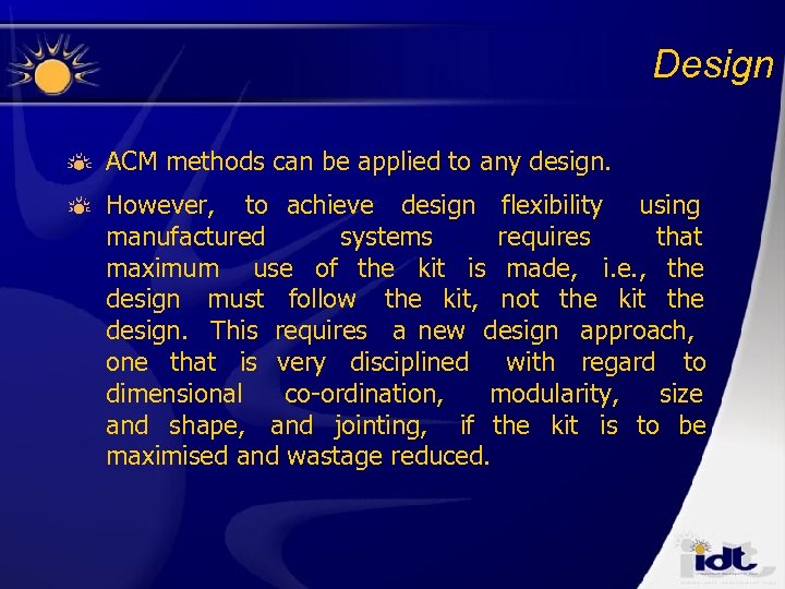 Design ACM methods can be applied to any design. However, to achieve design flexibility