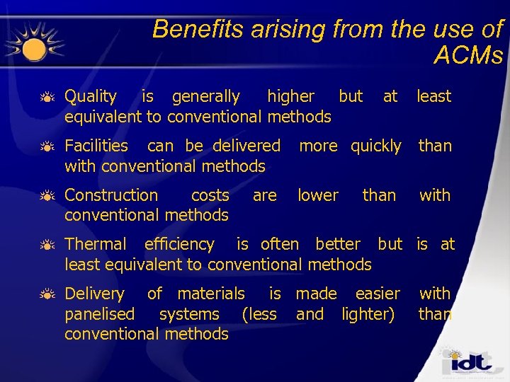 Benefits arising from the use of ACMs Quality is generally higher but equivalent to