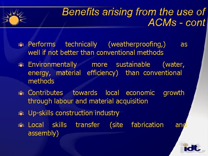 Benefits arising from the use of ACMs - cont Performs technically (weatherproofing, ) well