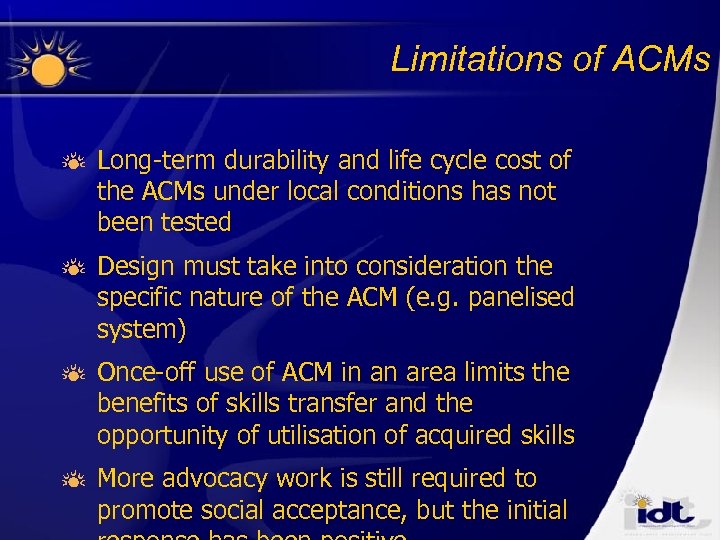 Limitations of ACMs Long-term durability and life cycle cost of the ACMs under local