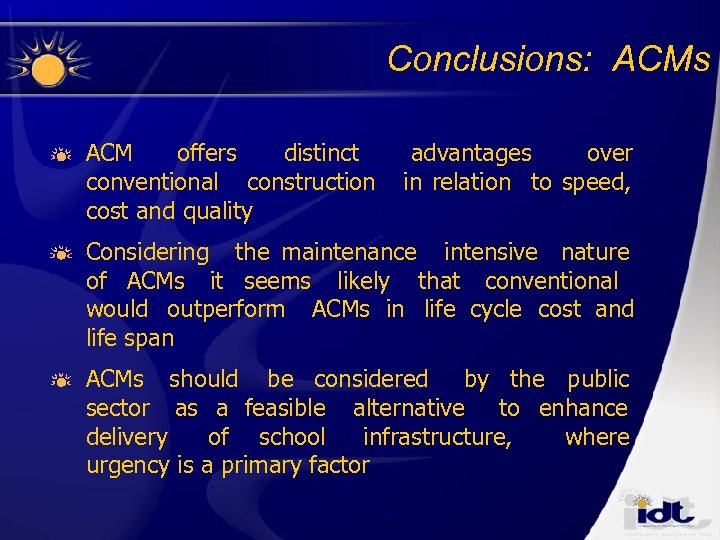 Conclusions: ACMs ACM offers distinct conventional construction cost and quality advantages over in relation