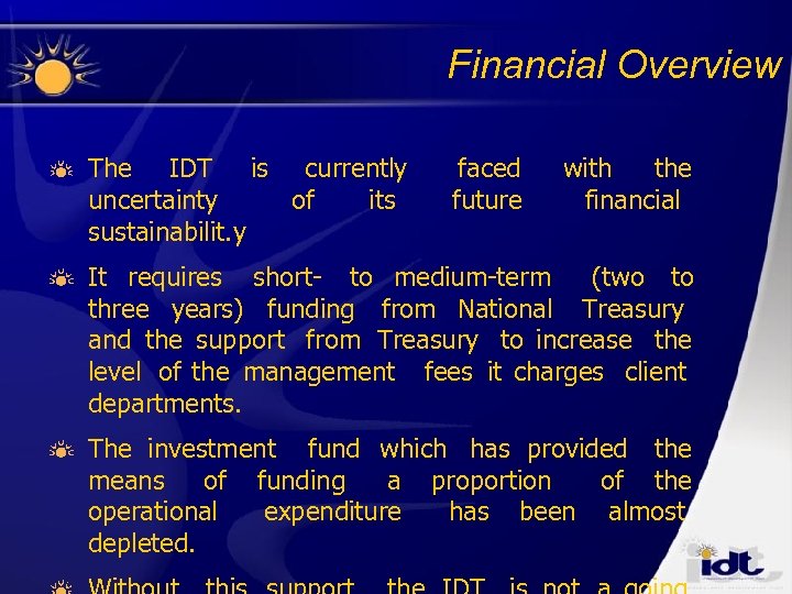 Financial Overview The IDT is currently uncertainty of its sustainabilit. y faced future with