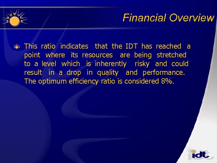 Financial Overview This ratio indicates that the IDT has reached a point where its