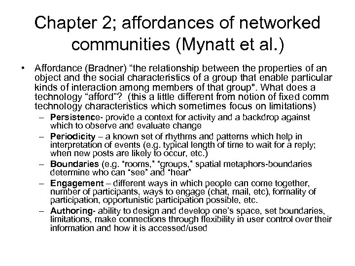 Chapter 2; affordances of networked communities (Mynatt et al. ) • Affordance (Bradner) “the