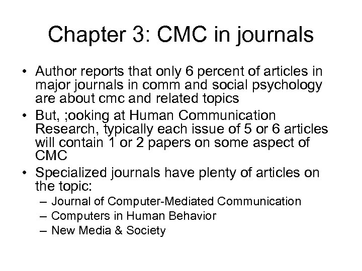 Chapter 3: CMC in journals • Author reports that only 6 percent of articles