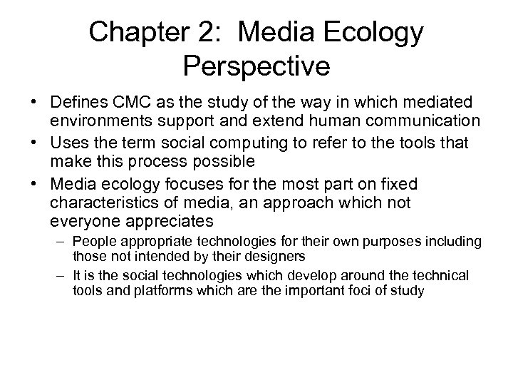 Chapter 2: Media Ecology Perspective • Defines CMC as the study of the way