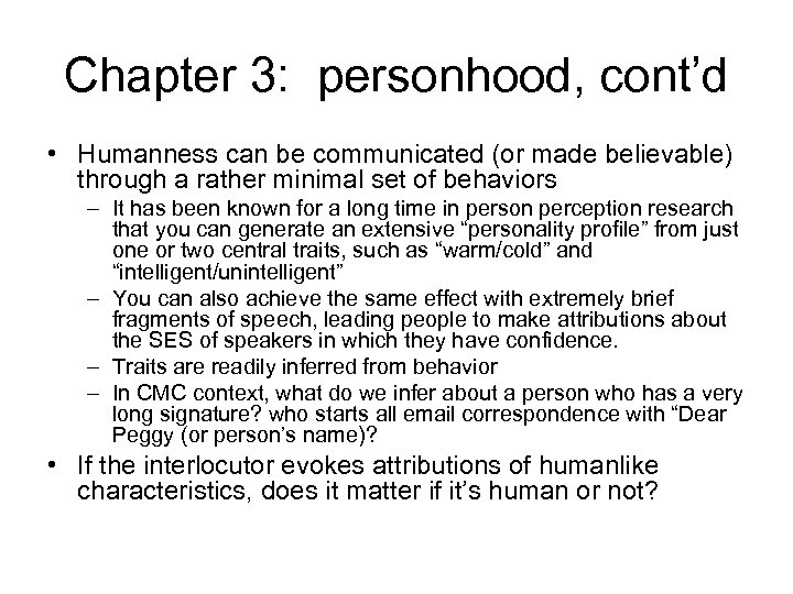 Chapter 3: personhood, cont’d • Humanness can be communicated (or made believable) through a