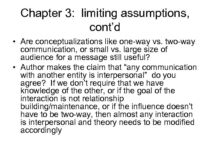 Chapter 3: limiting assumptions, cont’d • Are conceptualizations like one-way vs. two-way communication, or