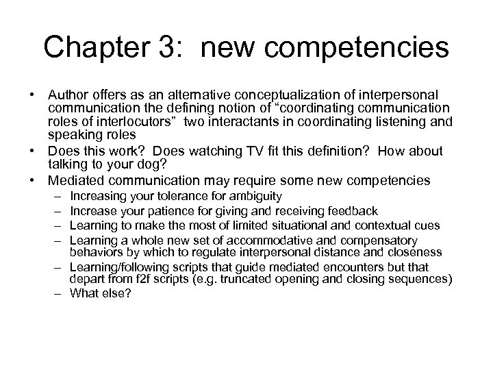 Chapter 3: new competencies • Author offers as an alternative conceptualization of interpersonal communication