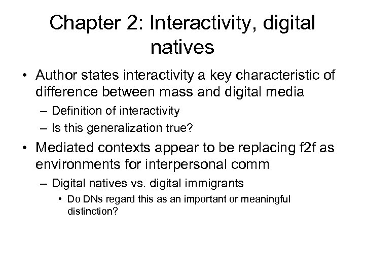 Chapter 2: Interactivity, digital natives • Author states interactivity a key characteristic of difference