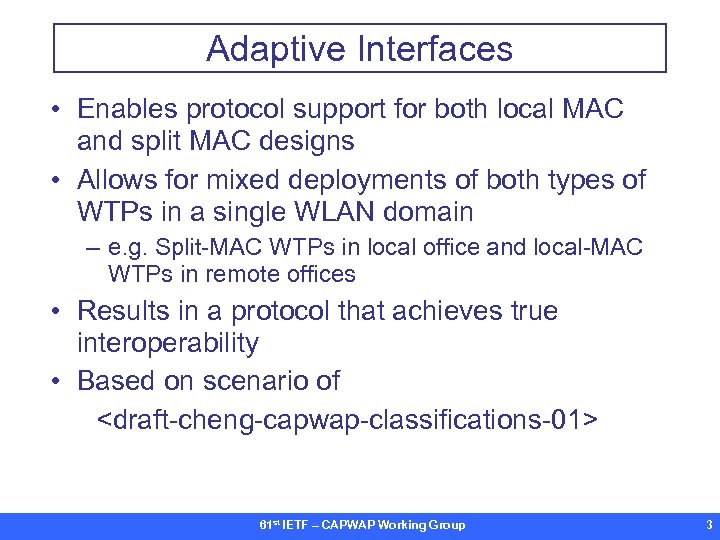 Adaptive Interfaces • Enables protocol support for both local MAC and split MAC designs