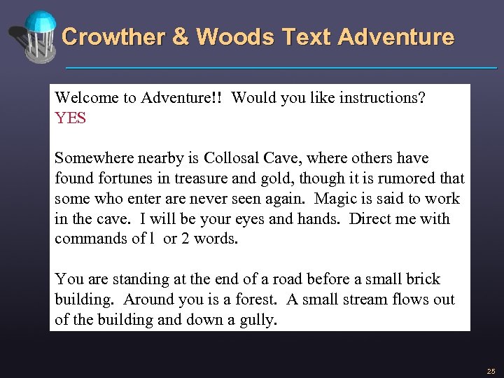 Crowther & Woods Text Adventure Welcome to Adventure!! Would you like instructions? YES Somewhere