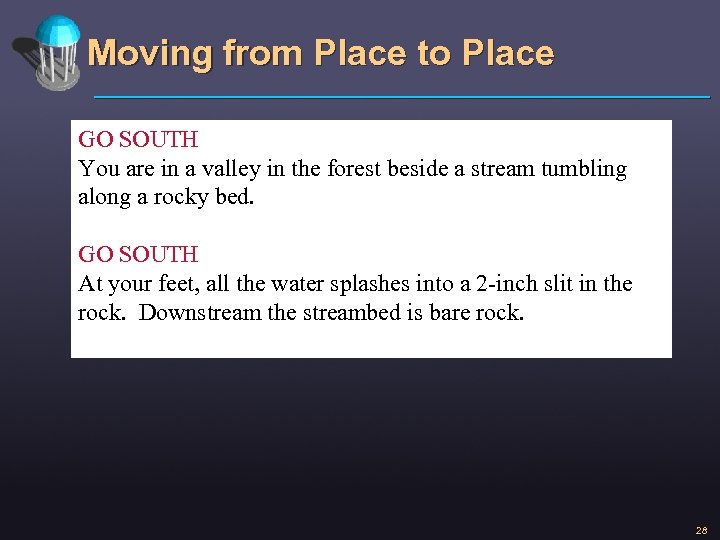 Moving from Place to Place GO SOUTH You are in a valley in the