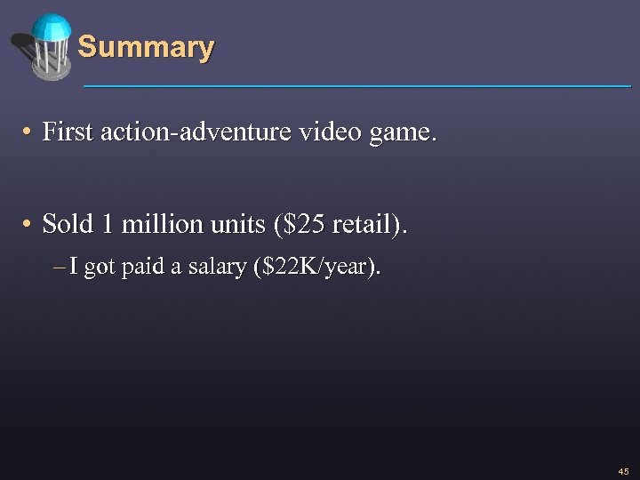 Summary • First action-adventure video game. • Sold 1 million units ($25 retail). –