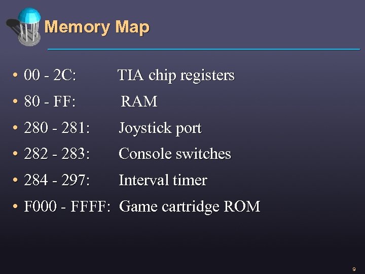 Memory Map • 00 - 2 C: TIA chip registers • 80 - FF: