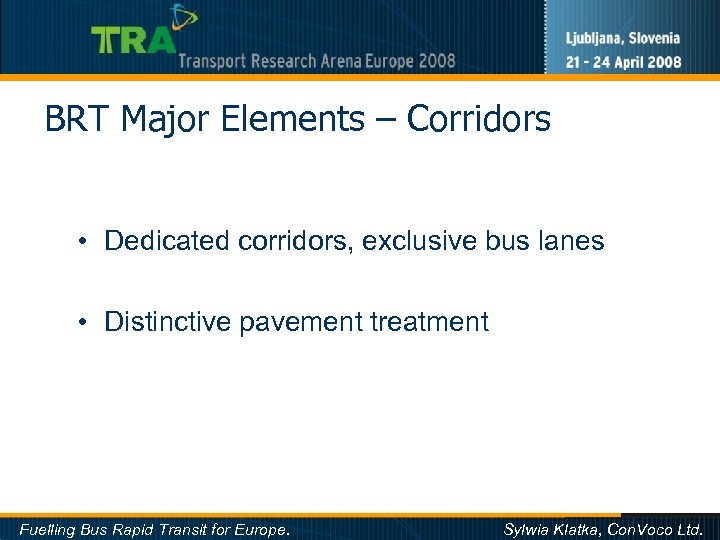 BRT Major Elements – Corridors • Dedicated corridors, exclusive bus lanes • Distinctive pavement