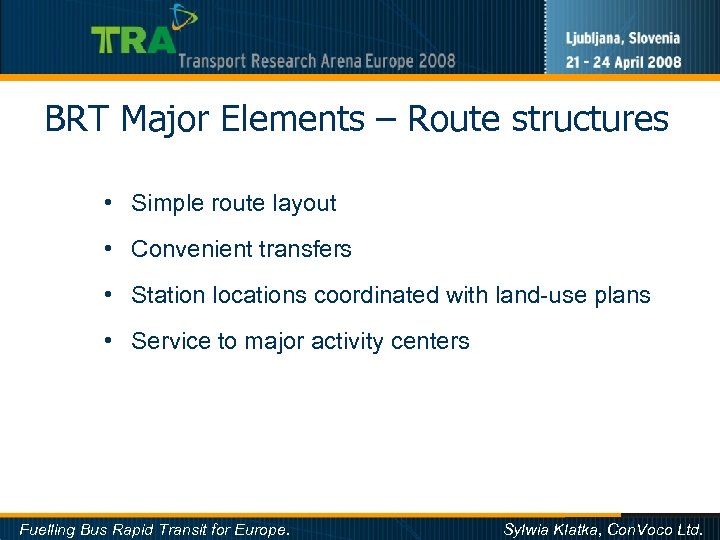 BRT Major Elements – Route structures • Simple route layout • Convenient transfers •