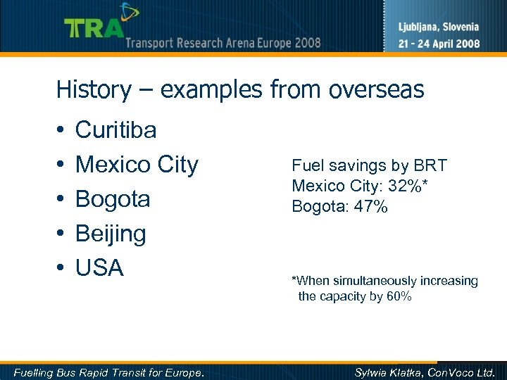 History – examples from overseas • • • Curitiba Mexico City Bogota Beijing USA
