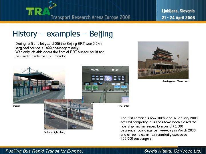 History – examples – Beijing During its first pilot year 2005 the Beijing BRT